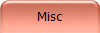 Misc